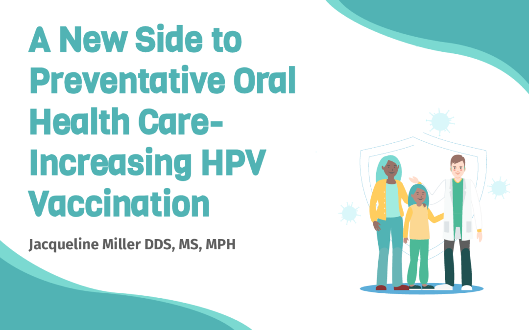 A New Side to Preventive Oral Health Care: Increasing HPV Vaccinations